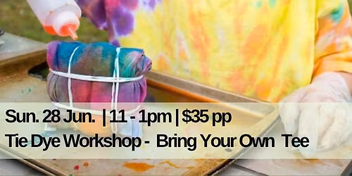 Tie Dye Workshop - Bring Your Own Tee
