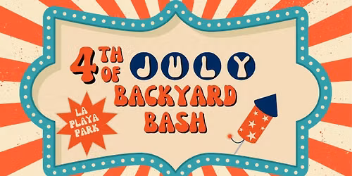 4th of July Backyard Bash @ La Playa Park