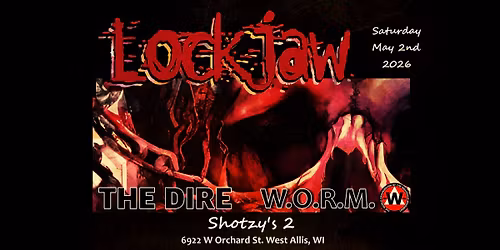 LOCKJAW with The Dire and W.O.R.M. @Shotzy's 2 on May 2nd