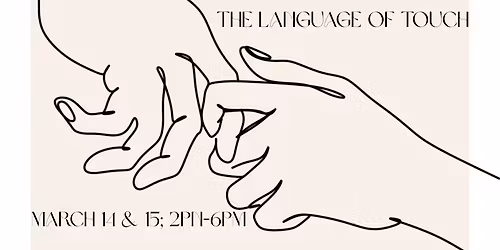 The Language of Touch, March 14 & 15th