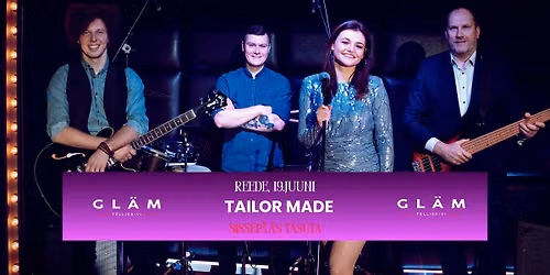 19.06 TAILOR MADE Gl\u00e4m live \/Sissep\u00e4\u00e4s tasuta\/
