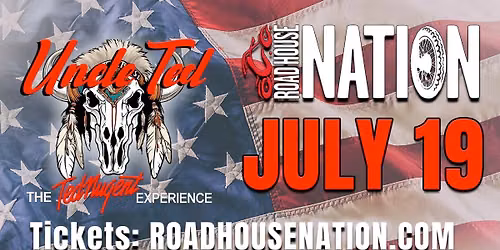 Road House Nation Presents: Uncle Ted- The Ted Nugent Experience