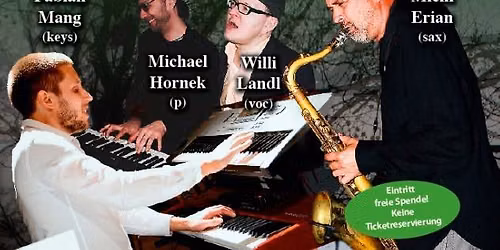 Willi Landl (voc.), Michael Hornek (piano) & Michi Erian (sax.) Fabian Mang (keys)