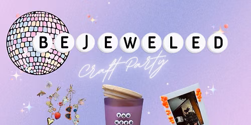 Bejeweled Craft Party!!  (A Taylor Swift-inspired par-tae)