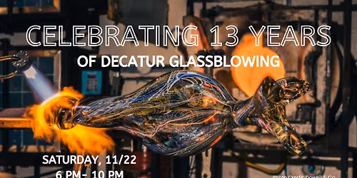 Celebrating 13 Years of Decatur Glassblowing!