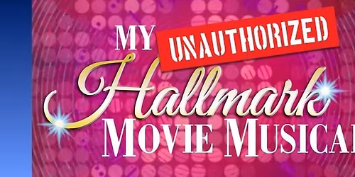 My (Unauthorized) Hallmark Movie Musical: Love Always Wins