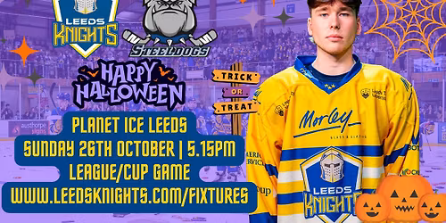 Leeds Knights v Sheffield Steeldogs (HALLOWEEN GAME)