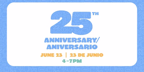 25th Anniversary\/Aniversario 