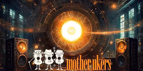 Saturday Night with MOTHER UKERS