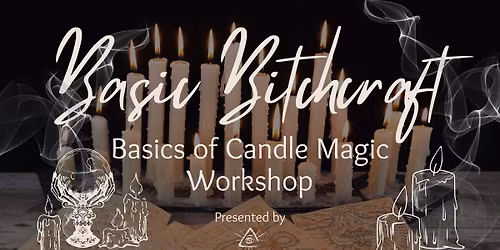 Basic Bitchcraft \u2013 Class Eight: The Basics of Candle Magic