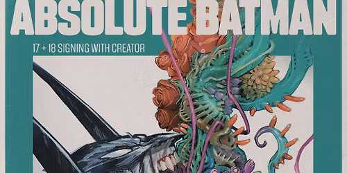 WED 4\/15\/26: Absolute Batman 17 + 18 signing with creator ERIC CANETE!