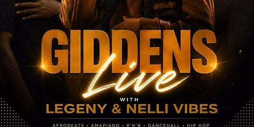 GIDDENS LIVE with Legeny & Nelli Vibes