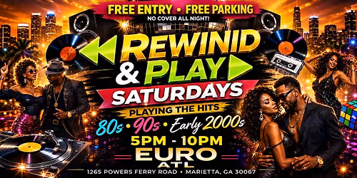 Rewind & Play Saturday @ Euro ATL Playing The Best of 80s ,90s, early 2000s