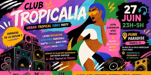 Club Tropicalia ~ Afro vibes, Latino, Caribbean & Brazil Party \u00e0 Paris 11 !!