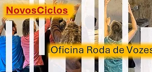 NovosCiclos: oficina RODA DE VOZES
