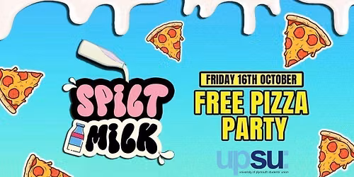 SPILT MILK FRIDAYS \ud83e\udd64 \ud83c\udf55 PIZZA PARTY - FREE PIZZA \ud83c\udf55\ud83e\udd64 @ UPSU  