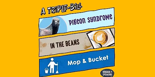 Broadly Speaking Productions Triple Bill