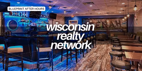 Wisconsin Realty Network - Blueprint After Hours