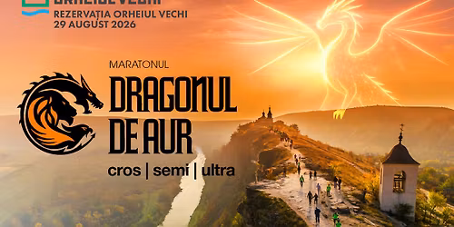 Maratonul Dragonul de Aur de la Orheiul Vechi 2026