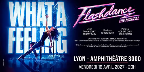 Flashdance The Musical \u2022 Lyon