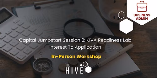 Capital Jumpstart Session 2: KIVA Readiness Lab - Interest To Application