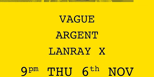 Atlas Works Presents: Vague, Argent & Lanray X