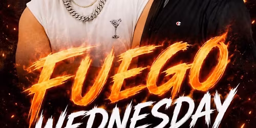 \ud83d\udd25Fuego Wednesday\ud83d\udd25