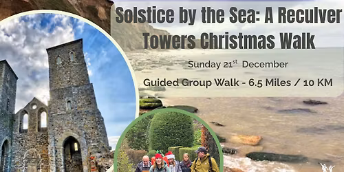 Solstice by the Sea: A Reculver Towers Christmas Walk \u2013 Guided Group Walk \u2013 6.5 miles \/ 10km