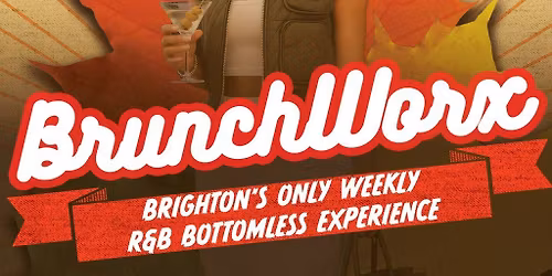 BRUNCHWORX - The R&B Hip Hop Dancehall Bottomless Experience