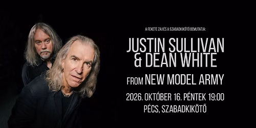 Justin Sullivan & Dean White (New Model Army) \/\/ P\u00e9cs, Szabadkik\u00f6t\u0151