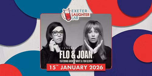 Flo & Joan, Andrew White & Tom Glover | Exeter Laughter Lab - Launch Night