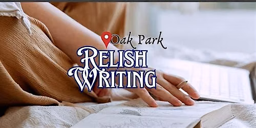 Relish Writing Workshop - Oak Park