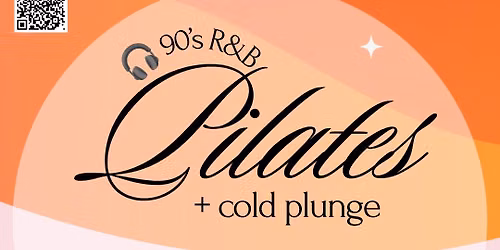 90\u2019s R&B Pilates & Cold plunge 