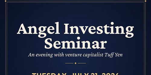 Free Angel Investing Seminar with Tuff Yen