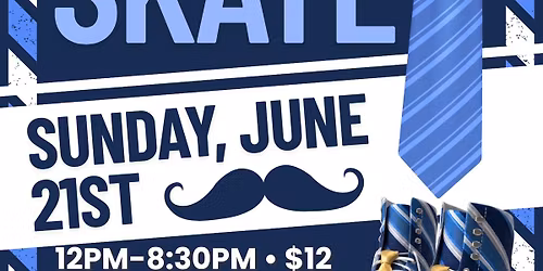 \ud83d\udc99\ud83d\udefc CELEBRATE DAD ON SKATES! \ud83d\udefc\ud83d\udc99