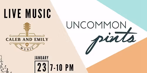 Caleb and Emily Music @ Uncommon Pints!