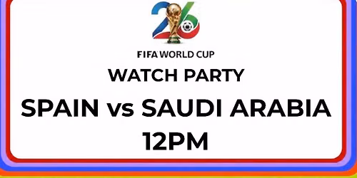 FIFA World Cup Watch Party: Spain vs Saudi Arabia 12PM