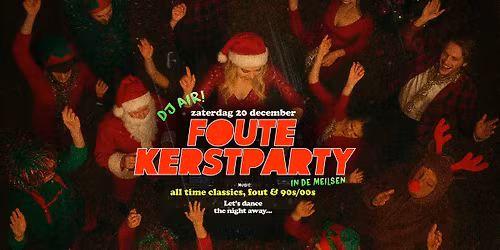 \ud83c\udf84 FOUTE KERSTPARTY in Caf\u00e9 Meilsen met DJ AIR \ud83c\udf84