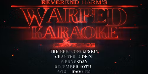 Warped Karaoke at The Craftcade - The Epic Conclusion - Chapter 2 of 3