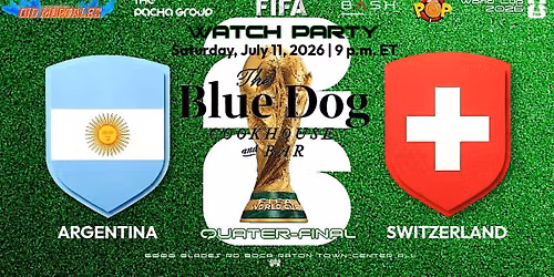 ARGENTINA VS SWISS WATCH PARTY @ THE BLUE DOG SATURDAY JULY 11