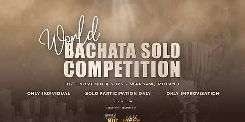 2nd edition of World Bachata Solo Competition - registration is OPEN