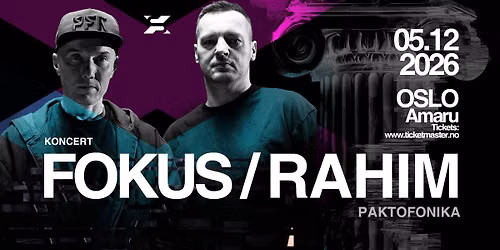 Fokus & Rahim | Paktofonika - Oslo 05.12.2026