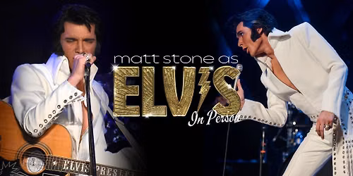 "ELVIS: In Person" Starring Matt Stone & The TEC Band