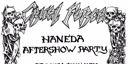 Cruel Force Haneda AFTERSHOW PARTY