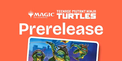 Magic: The Gathering - Sealed - TMNT Prerelease Sunday Morning