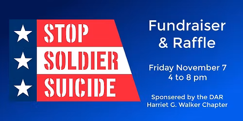 Stop Soldier Suicide Fundraiser & Raffle Sponsored by the Harriet G. Walker DAR Chapter