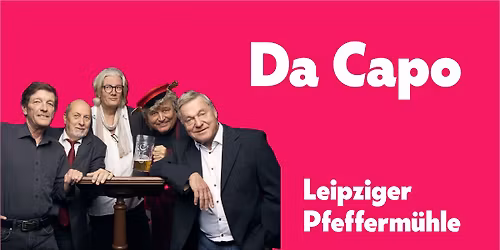 Da Capo | Leipziger Pfefferm\u00fchle