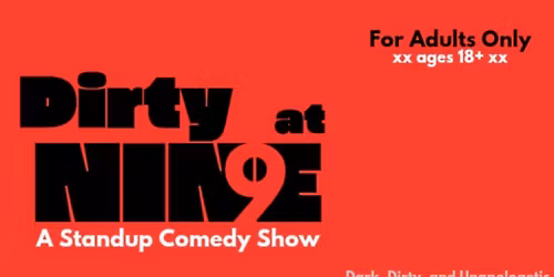 Dirty at 9 - a Standup Comedy Show