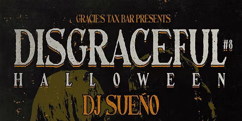 TIX AVAIL ABLE @ THE DOOR! 8th Annual Disgraceful Halloween!