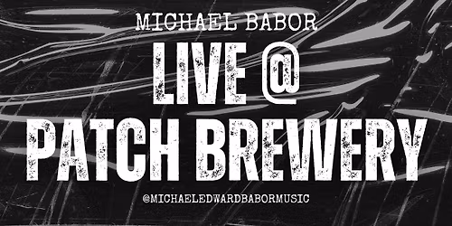 Michael Babor LIVE @ The Patch Brewery